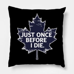 Just once before i die Pillow