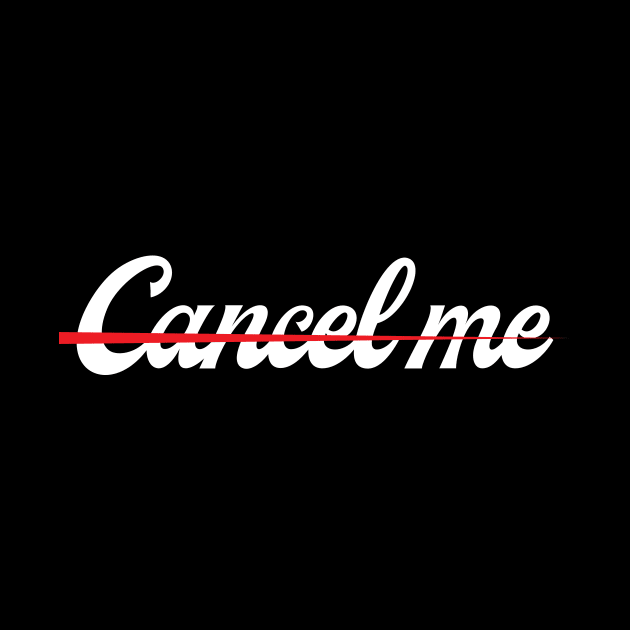 Cancel Me! by TeeMaruf