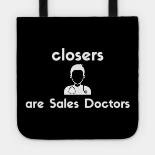 Closers are Sales Doctors Tote