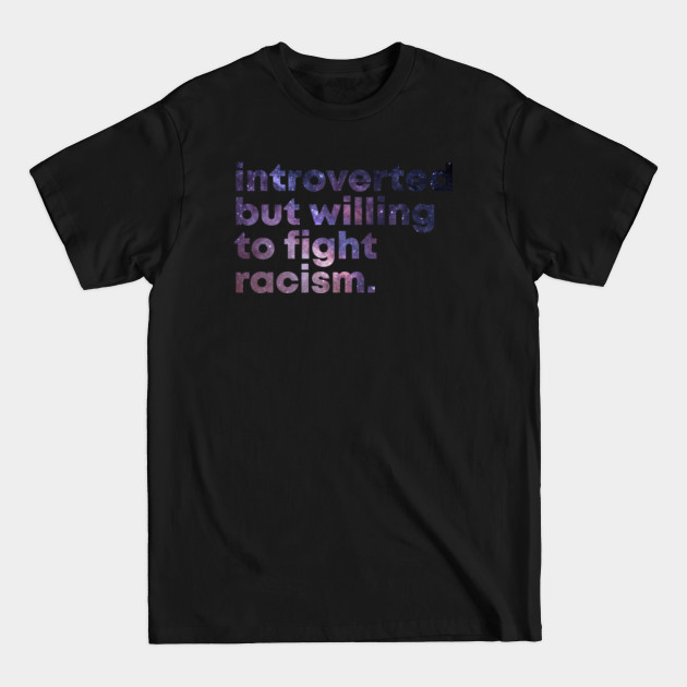 Discover Introverted but willing to fight racism - Black Power - T-Shirt