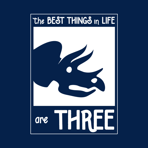 The Best Things In Life Are Three (Triceratops) by dinosareforever