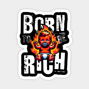 Born to be rich Magnet