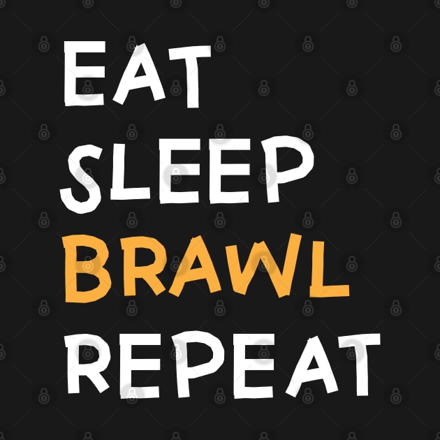 Eat,  Sleep, Brawl Repeat (Ver.5) by Teeworthy Designs