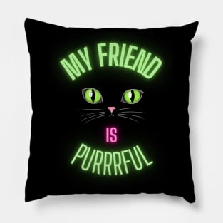 My Friend Is Purrrful with Neon Line For Cat Moms and Dads - Funny Cat Lover Pillow