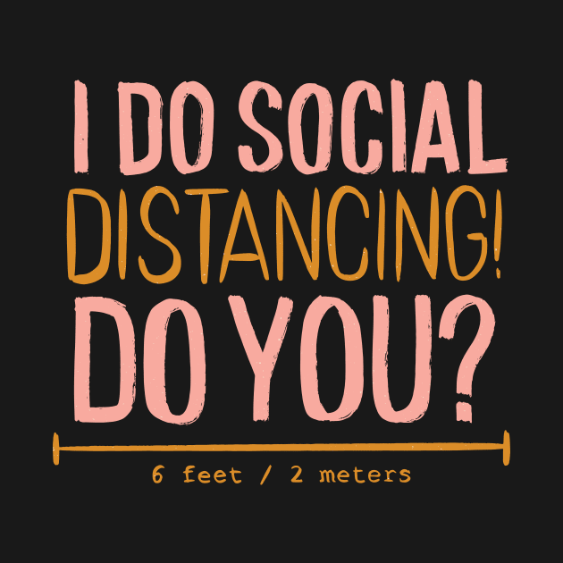 I do social distancing T-shirt by EndlessAP