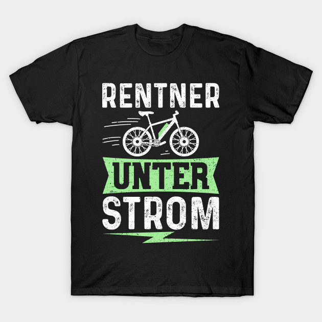 Disover Rentner Unter Strom - Electric Bicycle - T-Shirt