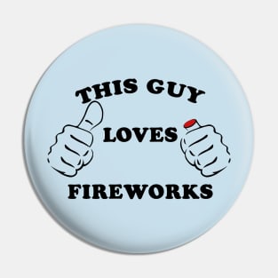 This Guy Loves Fireworks 4th Of July Pin