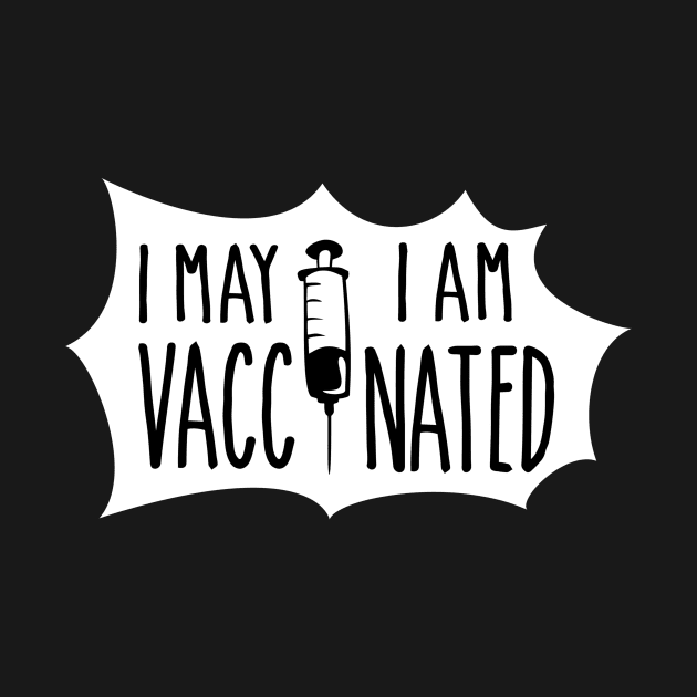 I May,I am Vaccinated by artefactus