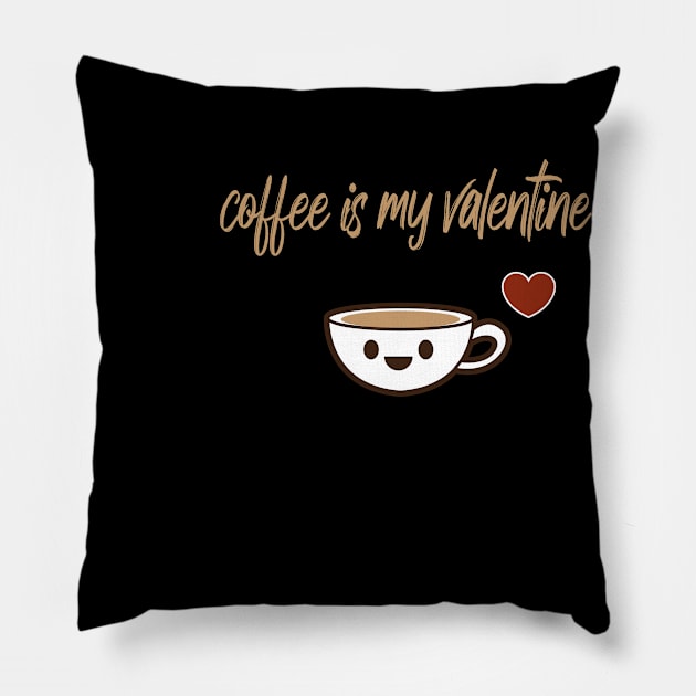 coffee is my valentine with a cute cp of coffee Pillow by MerchSpot
