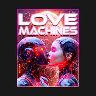 Love Machines T-Shirt