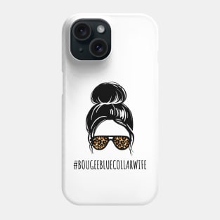 Funny Messy Bun Spoiled Wife of Blue Collar Worker Bougee Life Phone Case