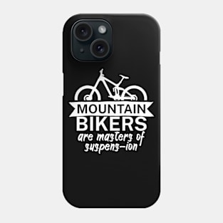 Mountain bikers are masters of suspens ion Phone Case