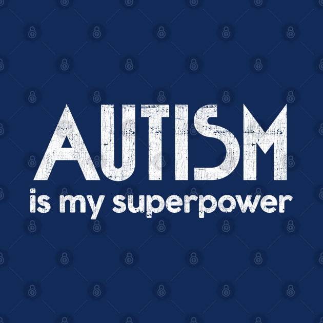 Autism Is My Superpower - Autism/Aspergers Awareness Design by DankFutura