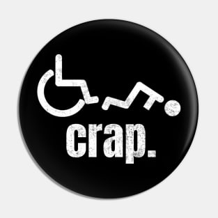 Wheelchair Crap Funny Humor Pin