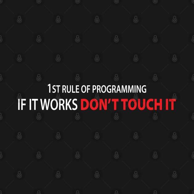 1rule of programming if it works don't touch it by S-Log