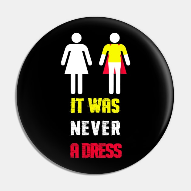 It Was Never A Dress Feminism Gender Equality Pin by dashawncannonuzf