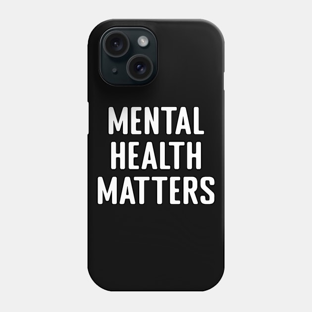 Mental Health Matters Phone Case by MilotheCorgi