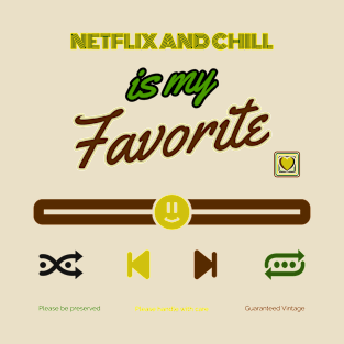 Netflix And Chill Favorite T-Shirt