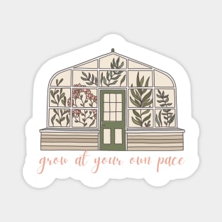 Grow at your own pace greenhouse design Magnet