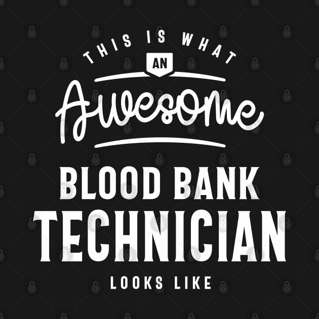 Funny Awesome Blood Bank Technician Job Occupation by cidolopez