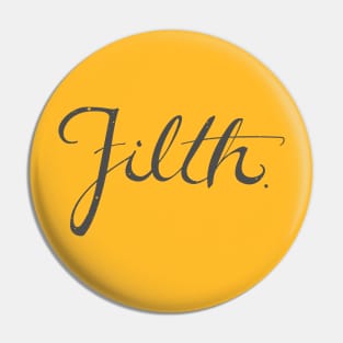 Filth Pin