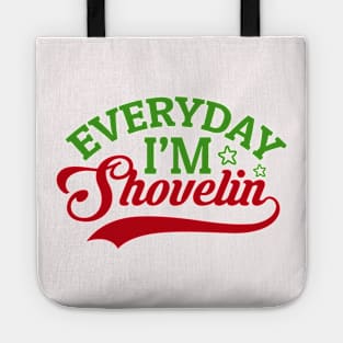 Every day I'm Shovelin' Tote