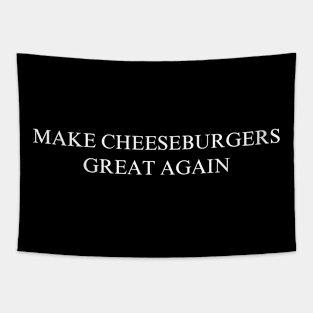 Make Cheeseburgers Great Again Tapestry