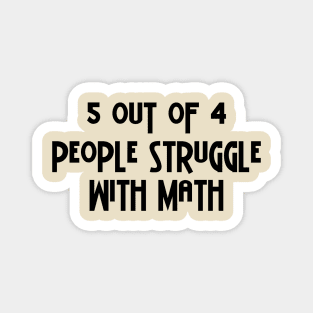 5 Out Of 4 People Struggle With Math Magnet