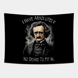 Edgar Allan Poe Quote I Have Absolutely No Desire To Fit In Tapestry