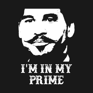 Tombstone - Doc Holiday : "I'm In My Prime." T-Shirt