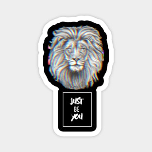 Just Be You! - Lion Magnet