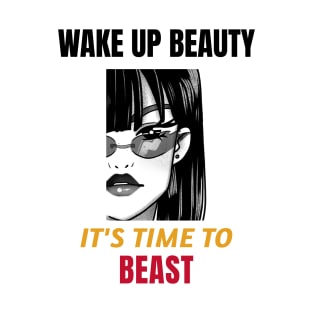 Wake Up Beauty, It's Time to Beast T-Shirt