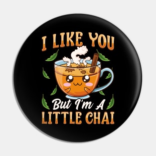 Cute & Funny I Like You But I'm A Little Chai Pun Pin