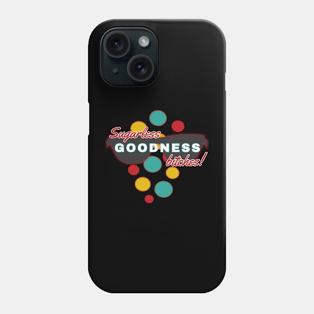 Sugarless Goodness Bitches | Fun | Expressive | Phone Case by FutureImaging