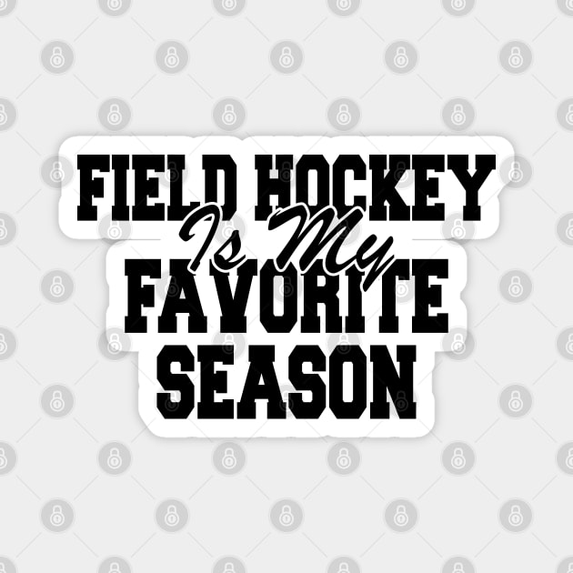 Field Hockey Is My Favorite Season Magnet by KC Happy Shop