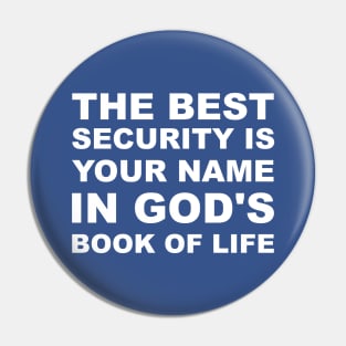 The Best Security Is Having Your Name In God's Book Of Life Pin