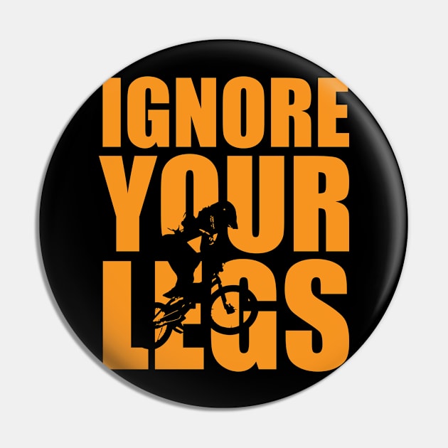 Ignore Your Legs Cyclist Pin by c1337s