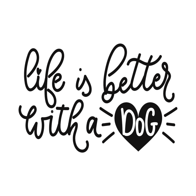 Life Is Better With A Dog design by DoxieTees