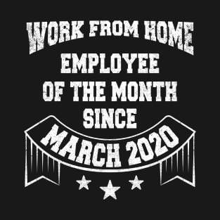 Work From Home Employee of the Month Funny Quote T-Shirt