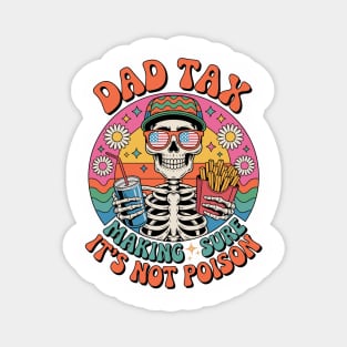Dad Tax Making Sure It's Not Poison Fathers Day hippieT-Shirt Magnet