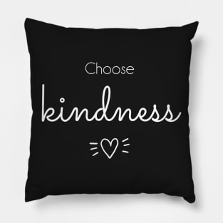 Choose Kindness - white text Pillow