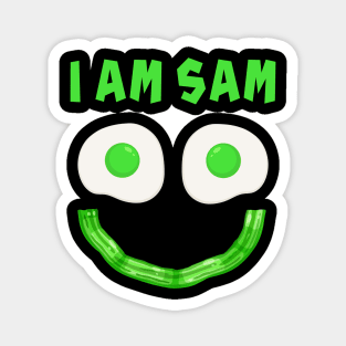 I Am Sam For Fried Green Ham and Eggs Days Magnet