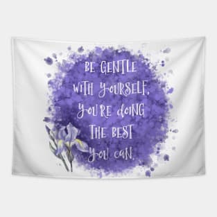 Be Gentle With Yourself You’re Doing The Best You Can Tapestry