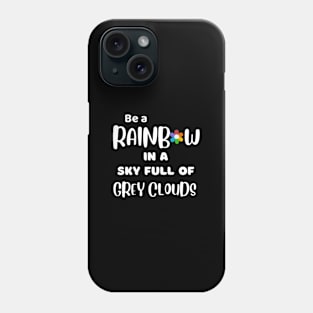 Be a Rainbow - Inspirational Phone Case