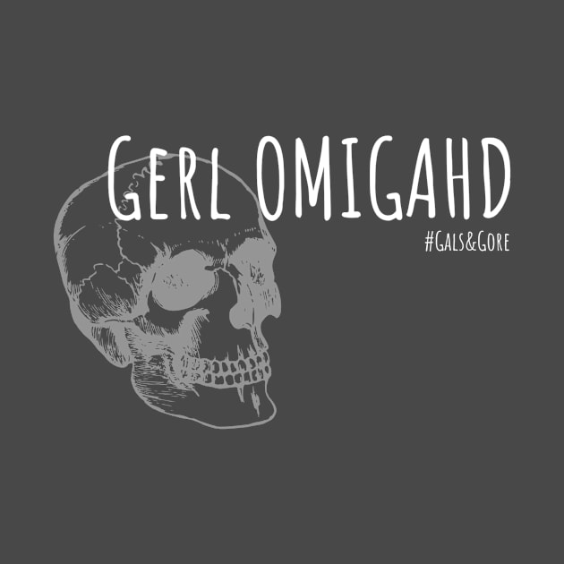 Gerl Ohmigahd! for the Dark Side by Gals and Gore 