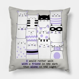 I would rather walk with a friend in the dark Pillow