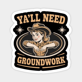 Ya'Ll Need Groundwork Horse Girl Magnet