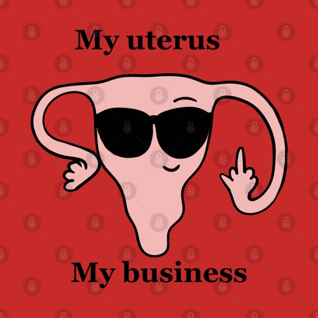 My uterus,my business by Mermaidssparkle