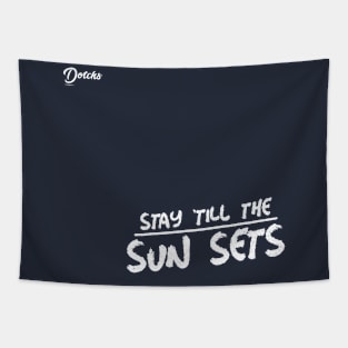 stay till the sun sets - Dotchs Tapestry
