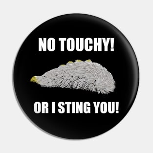 No Touchy, or I Sting You! Pin